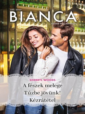 cover image of Bianca 332.--A fészek melege; Tűzbe jövünk; Kézrátétel